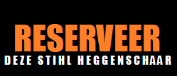 RESERVEER DEZE STIHL HEGGENSCHAAR >